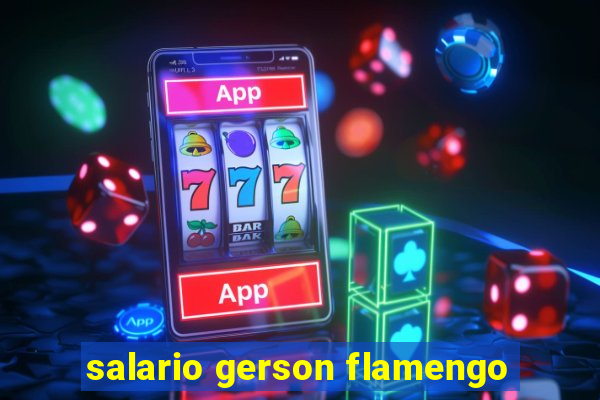 salario gerson flamengo